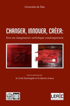 CHANGER, INNOVER, CRÉER: Vers un imaginaire artistique contemporain
